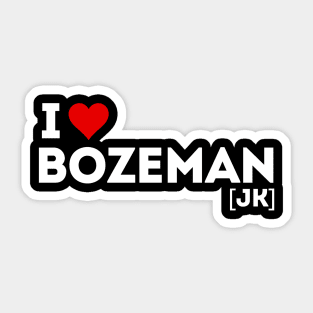 I love Bozeman (joke) Sticker